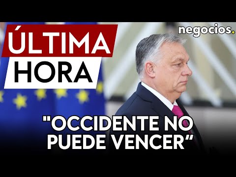 ÚLTIMA HORA | Hungría dice que Occidente no puede derrotar a Rusia en Ucrania