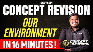 Class 10 CBSE Biology - Our Environment -  In 16 Minutes | Concept Revision | Xylem Class 10 CBSE