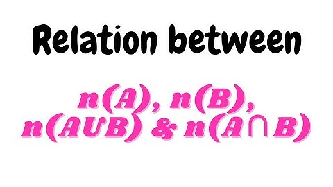 Relation between n(A), n(B), n(AUB) and n(AnB) || Sets || Class 10 Maths