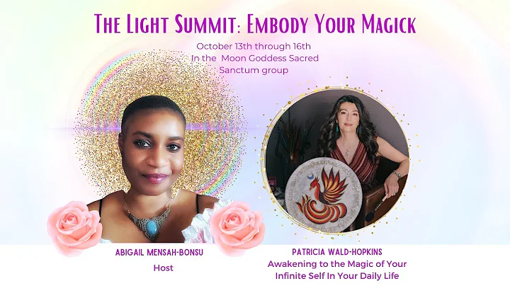 The Light summit 2022: Awaken to the magic of your infinite self - Patricia Wald-Hopkins