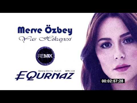 Merve Özbey - Yaş Hikayesi ( EQurnaz Remix )