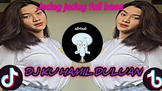 DJ KU HAMIL DULUAN VIRAL TIKTOK JEDAG JEDUG FULL BASS |!