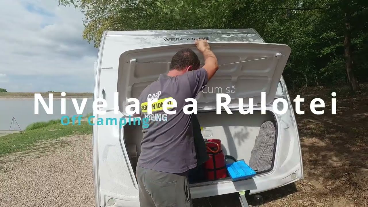 8 Ani de Experimentat OFF CAMPING– Metode Eficiente de NIVELARE a Rulotei