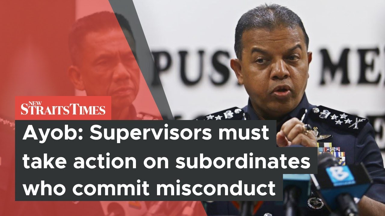 Ayob: Supervisors must take action on subordinates who commit ...