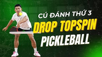 Cách thực hiện cú đánh thứ 3 (Drop Topspin) trái 2 tay trong pickleball | Lương Chí Bảo