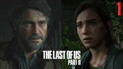 THE LAST OF US 2 Walkthrough Gameplay #1 - INTRO