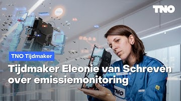 Dit is onze tijd | Tijdmaker Eleonie van Schreven over emissiemonitoring | TNO