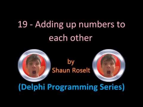 Delphi Programming Series: 19 - Adding up numbers to each other