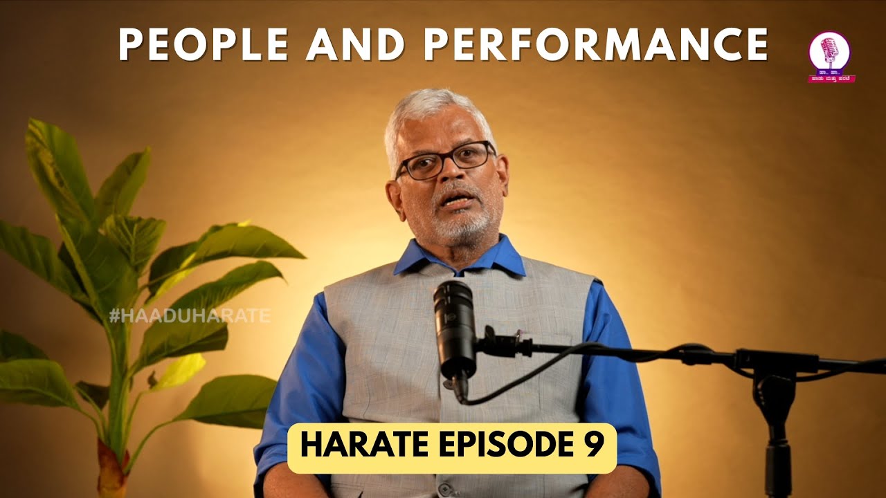 Harate - Episode 9 | People and Performance | SA Manjunath | Life Coach -- Mentor