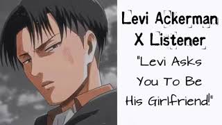 Levi Ackerman X Listener (Anime ASMR) “Levi Asks You To Be His Girlfriend”