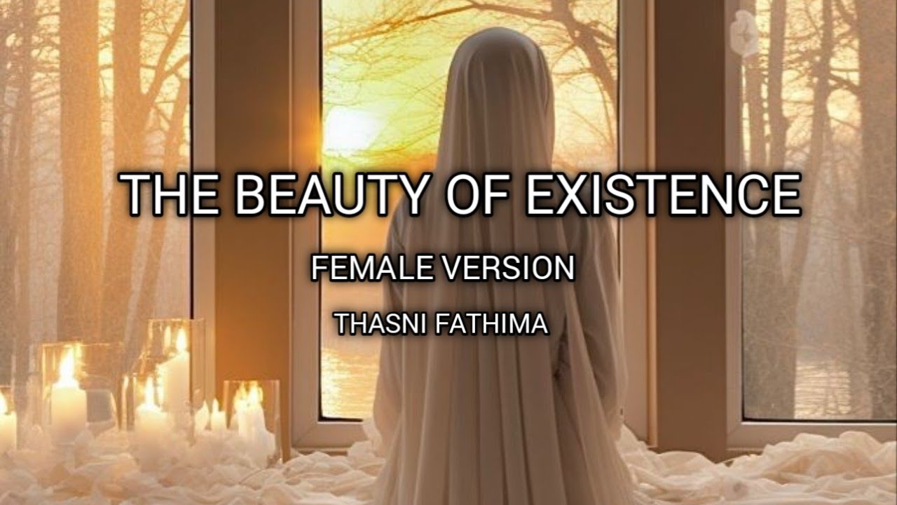 The Beauty Of Existence  Beautiful Nasheed  Thasni Fathima ThasniFathima islamicnasheed