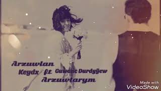 Keydx ft Guwanc Durdyyew-Arzuwlan Arzuwlarym (Official Audio)