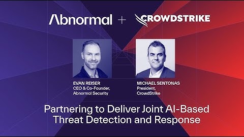 Joint AI-Based Threat Detection and Response from CrowdStrike + Abnormal AI