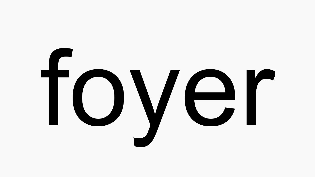 How To Pronounce Foyer Youtube