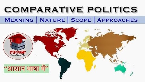 Comparative Politics | Nature, Scope & Approaches | Undergraduates