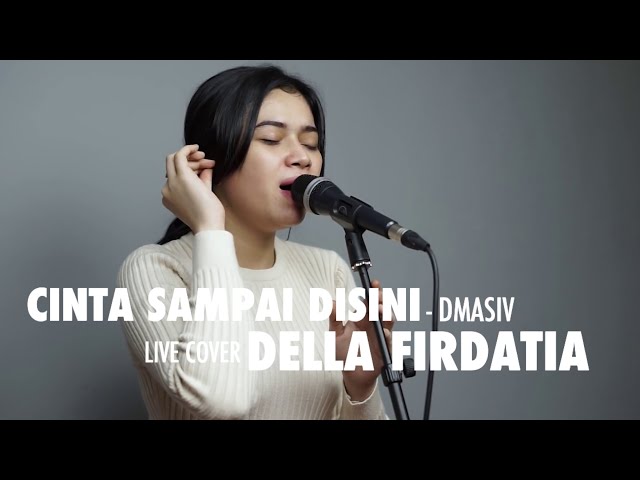Cinta Sampai Disini - D'Masiv Live Cover Della Firdatia class=