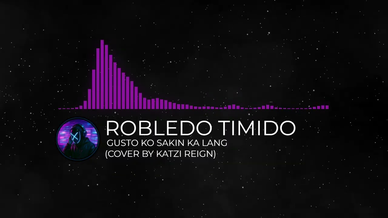 Robledo Timido - Gusto Ko Sakin Ka Lang (Cover by Katzi Reign)