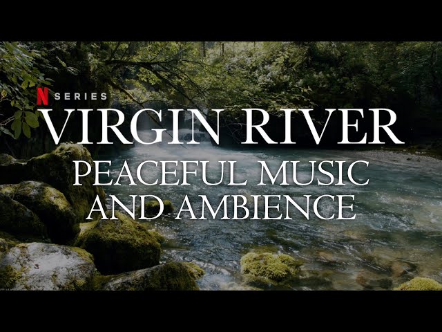 Virgin River Music & Ambience | Amazing 4K Nature Scenes with Relaxing Music class=