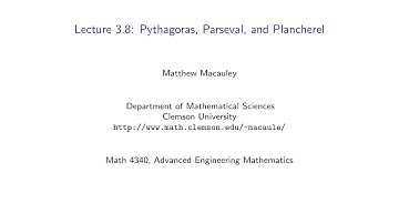 Advanced Engineering Mathematics, Lecture 3.8: Pythagoras, Parseval, and Plancherel