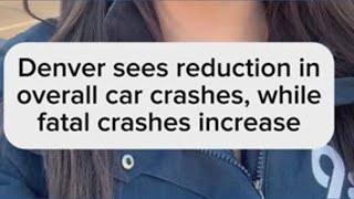 Fewer crashes, more fatalities on Denver roads