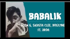 BABALIK - Exbattalion O.C Dawgs: Flow-G, Skusta Clee, Bosx1ne ft. JROA ( Official LYRICS )