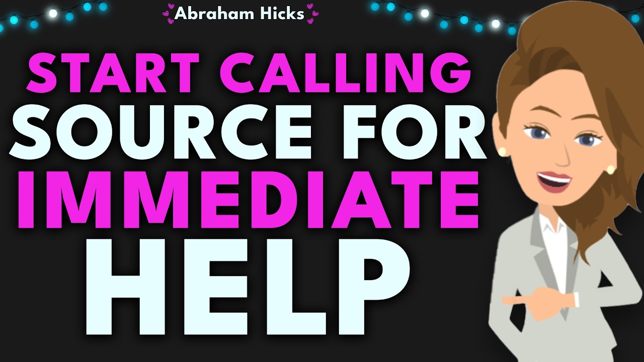Immediately Help Start Calling Source for Immediate Help 🌀 Abraham Hicks 2026 - YouTube