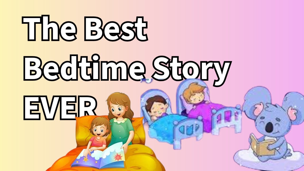 The Best Bedtime Story EVER 😴 Calming Stories to Help Kids Sleep Better ...