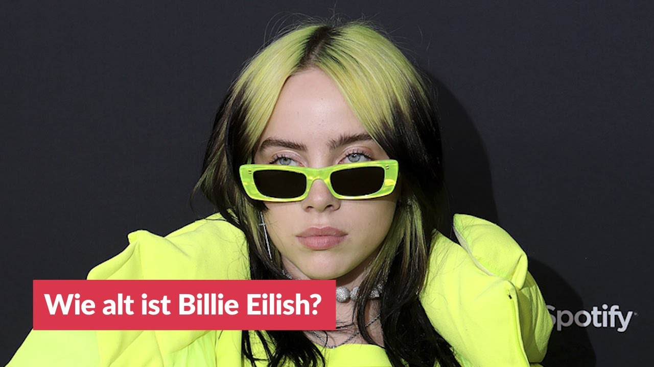 Wie alt ist Billie Eilish? YouTube