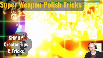 Shmup Creator Tips & Tricks | Super Weapon Visual Polish Shielding, audio and visual punch