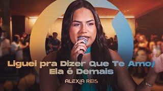 Alexia Reis - Liguei pra Dizer Que Te Amo / Ela é Demais (DVD ALEXIA, TOCAR AS MELHORES)