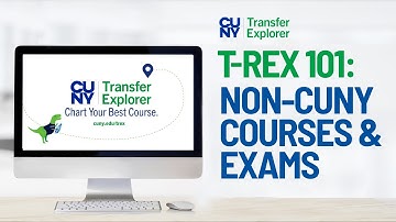 How to Use the NON CUNY Courses, Training and Exams Feature in CUNY Transfer Explorer (T-Rex)