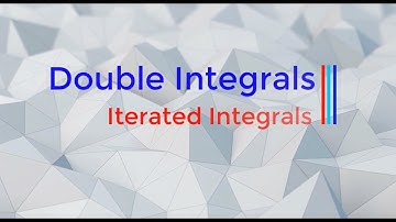 Double Integrals : Iterated Integrals