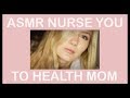 ASMR ● Nurse You Back to Health Video | Mom Takes Care of You