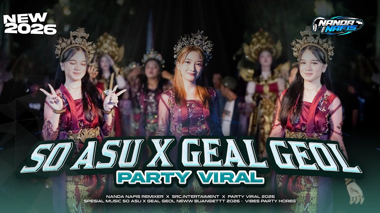 DJ GEAL GEOL JEALOUSY X SO ASU NAYKILLA PARTY MENGKANE NANDA NAFIS RMX