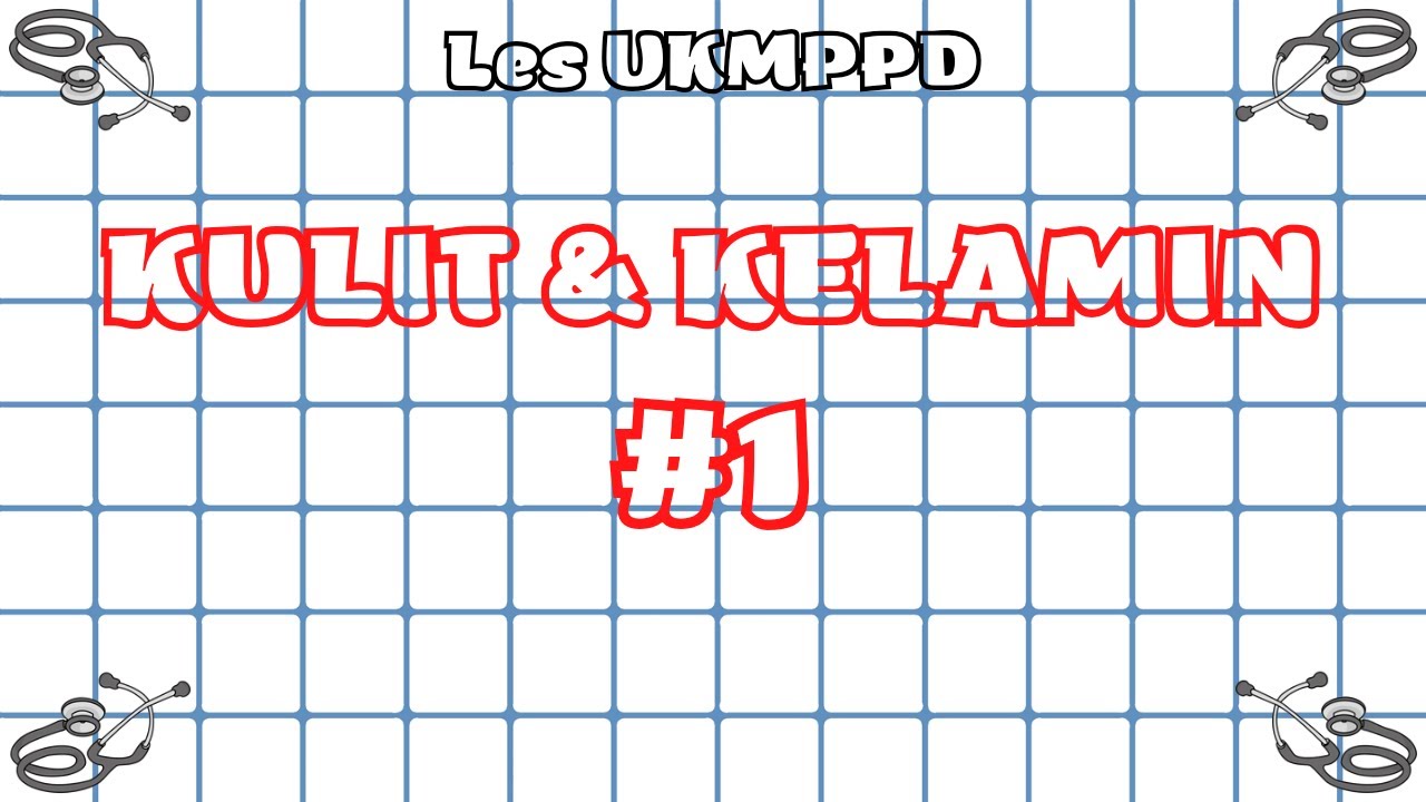 #1 Les UKMPPD Kulit dan Kelamin (DermatoVenerologi) - Materi Kedokteran dan Kesehatan