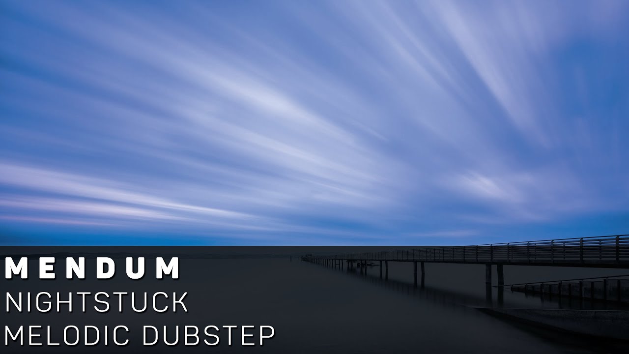 [Melodic Dubstep]Mendum - Nightstuck