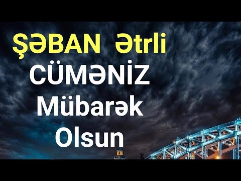 Şaban ətrli Cüməniz Mübarək olsun 2020 / dini status videosu 2020 / Virusdan qorunmaq üçün evde qal