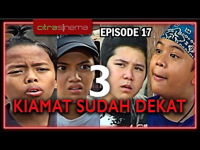 Kiamat Sudah Dekat 3 Episode 17 class=