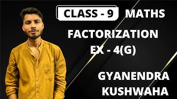 ISCE /CISCE CLASS 9 MATHS I FACTORIZATION I BASED ON S CHAND I MATHS BY GYANENDRA KUSHWAHA I EX 4(G)