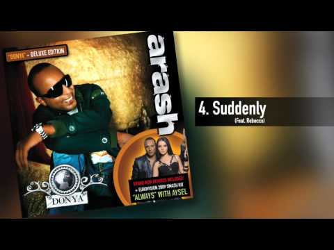 Arash - Suddenly (Feat. Rebecca)
