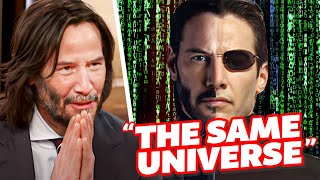 Keanu Reeves REVEALS John Wick And The Matrix Are CONNECTED..