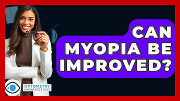 Can Myopia Be Improved? - Optometry Knowledge Base