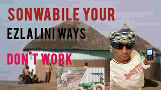 @SonwabileDovii  your Ezlalini ways don't work!!!!