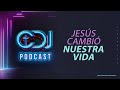 CDJ Podcast EP. 1 - Jesús cambió nuestra vida