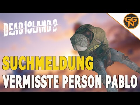 Dead Island 2: Guide - Suchmeldung - Vermisste Person Pablo