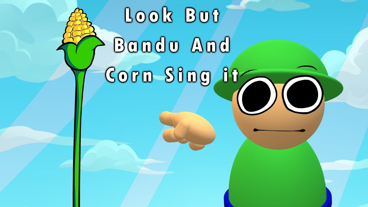 Guys, Look! A Corn [Look But Bandu And Corn Sing It]