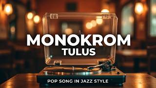 Tulus  Monokrom But Its Jazz late Night Version  Yume Sessions