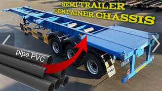 HOW TO MAKE IT SEMI TRAILER CONTAINER CHASSIS From PVC Pipe Material