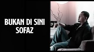 Sofaz - Bukan Di Sini (Official Music Video)