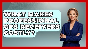 What Makes Professional GPS Receivers Costly? - The Student Atlas
